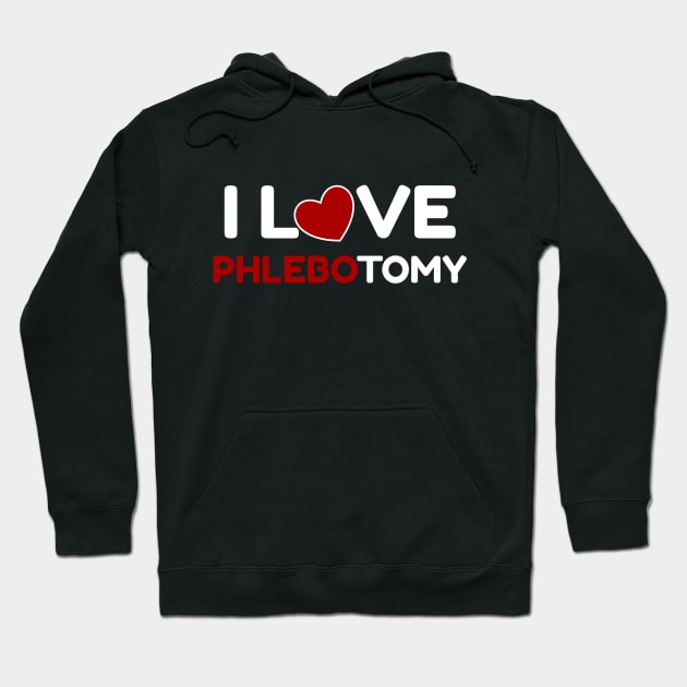 I Love Phlebotomy Hoodie by MedleyDesigns67